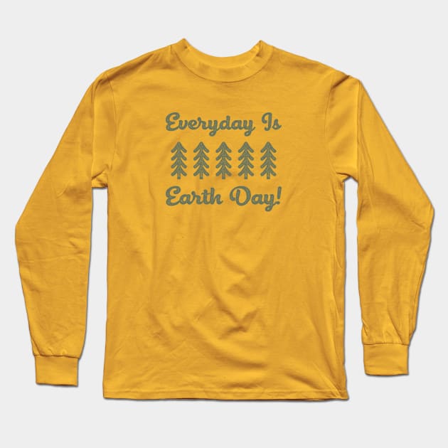 Everyday is Earth Day! Long Sleeve T-Shirt by happysquatch